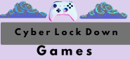 Cyberlockdown GAMES